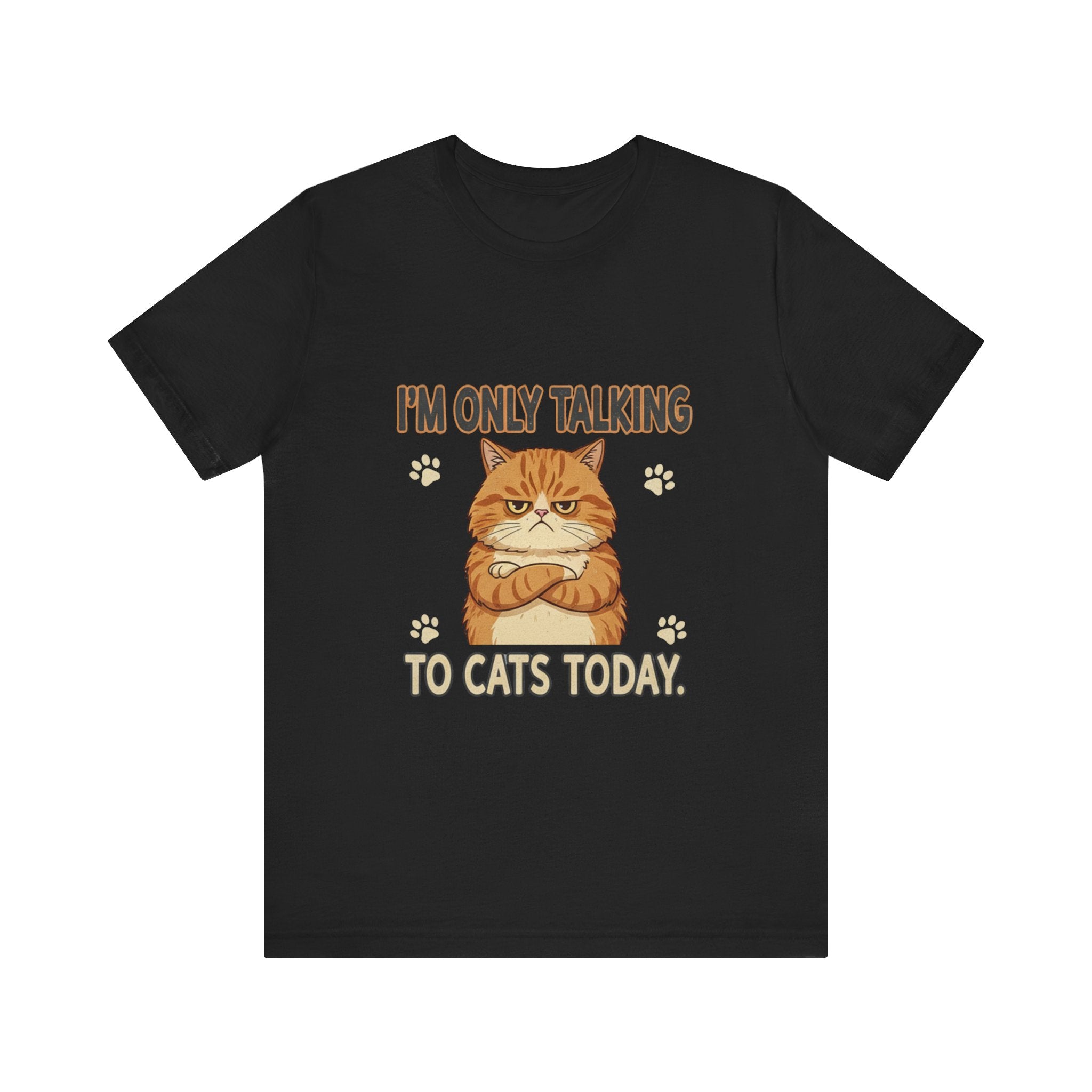 I'm Only Talking To Cats Unisex T-Shirt