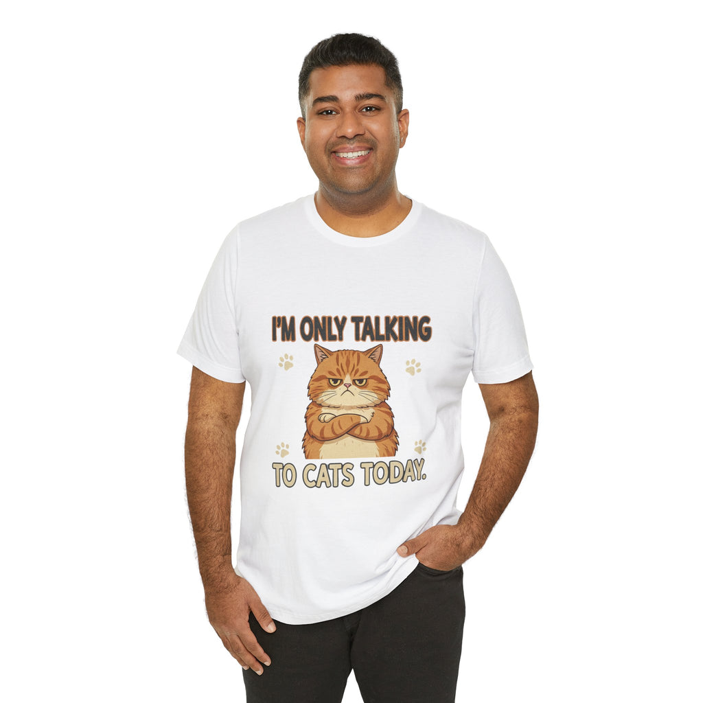 I'm Only Talking To Cats Unisex T-Shirt